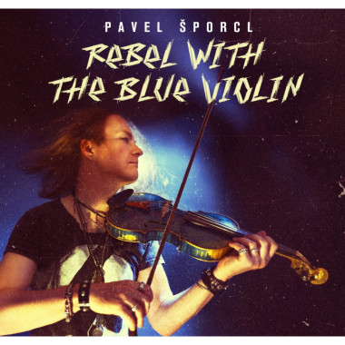 Šporcl Pavel • Rebel With The Blue Violin (2LP)