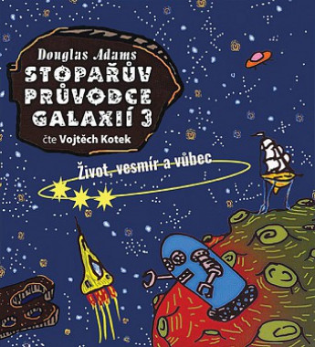 Audiokniha : Adams Douglas • Stopařův průvodce galaxií 3 / Život, vesmír a vůbec / Čte Vojtěch Kotek  (MP3-CD)