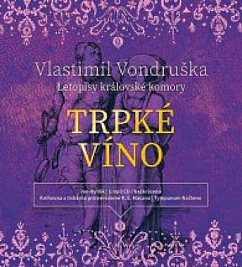 Audiokniha: Vondruška Vlastimil • Trpké víno / Letopisy královské komory / Čte Hyhlík Jan (MP3-CD)