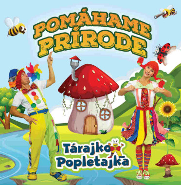 Tárajko a Popletajka • Pomáhame prírode