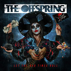 The Offspring • Let The Bad Times Roll