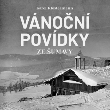 Audiokniha: Klostermann Karel • Vánoční povídky ze Šumavy / Čte Ivan Řezáč  (MP3-CD)