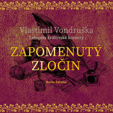 Audiokniha: Vondruška Vlastimil • Zapomenutý zločin / Letopisy královské komory / Čte Zahálka Martin (MP3-CD)