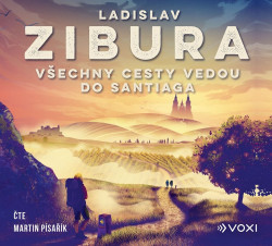 Audiokniha: Zibura Ladislav • Všechny cesty vedou do Santiaga / Čte Písařík Martin (MP3-CD)