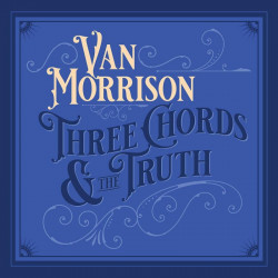 Van Morrison • Three Chords & The Truth (2LP)