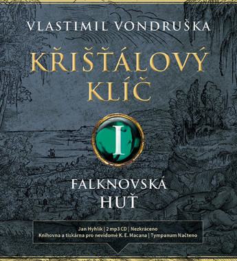 Audiokniha: Vondruška Vlastimil  • Křišťálový Klíč I. / Falknovská Huť / Čte Hyhlík Jan (MP3-CD)