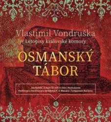 Audiokniha: Vondruška Vlastimil • Osmanský tábor – Letopisy královské komory / Číta Hyhlík Jan (CD-MP3)