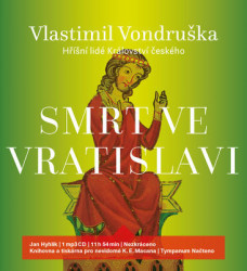 Audiokniha: Vondruška Vlastimil • Smrt ve Vratislavi / Hříšní lidé Království českého / Čte Hyhlík Jan (MP3-CD)