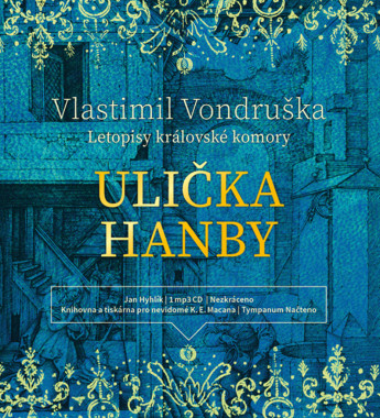 Audiokniha: Vondruška Vlastimil • Ulička Hanby / Letopisy královské komory / Čte Jan Hyhlík (MP3-CD)