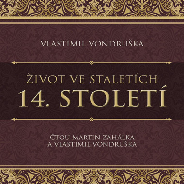 Audiokniha: Vondruška Vlastimil • Život ve staletích - 14. století / Čtou Zahálka Martin, Vlastimil Vond (MP3-CD)