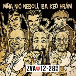 ZVA 12-28 Band • Mňa nič nebolí, iba keďHhám