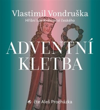 Audiokniha: Vlastimil Vondruška • Adventní kletba / Hříšní lidé Království Českého / Čte Aleš Procházka (MP3-CD)