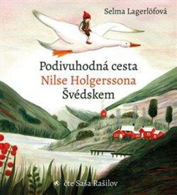  Audiokniha: Lagerlöfová Selma • Podivuhodná cesta Nilse Holgerssona Švédskem /Čte Rašilov Saša (CD-MP3)