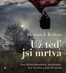 Audiokniha: Bolton Sharon J. • Už teď jsi mrtvá (MP3-CD) / Číta Bumbálek Michal, Eva Novotná a i.