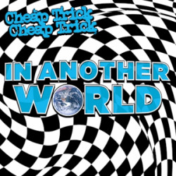 Cheap Trick • In Another World