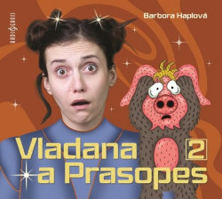 Audiokniha: Haplová Barbora • Vladana a prasopes 2 (CD-MP3) / Číta Dočkalová Tereza