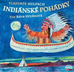 Audiokniha: Hulpach Vladimír •  Indiánské Pohádky (CD-MP3) /  Číta Hrzánová Barbora