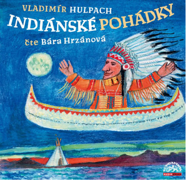 Audiokniha: Hulpach Vladimír •  Indiánské Pohádky (CD-MP3) /  Číta Hrzánová Barbora