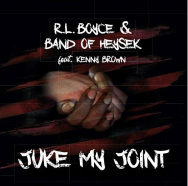 Band Of Heysek & R. L. Boyce feat. Kenny Brown • Juke My Joint (LP)