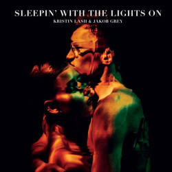 Kristin Lash & Jakob Grey • Sleepin? With The Lights On