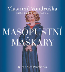 Audiokniha: Vondruška Vlastimil • Masopustní maškary / Hříšní lidé Království českého / Čte Aleš Procházka (MP3-CD)