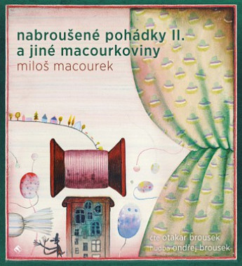 Audiokniha: Macourek Miloš • Nabroušené pohádky II. a jiné macourkoviny (MP3-CD)