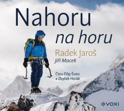 Audiokniha: Jaroš Radek, Macek Jiří • Nahoru Na Horu / Čtou Zbyšek Horák a Filip Švarc