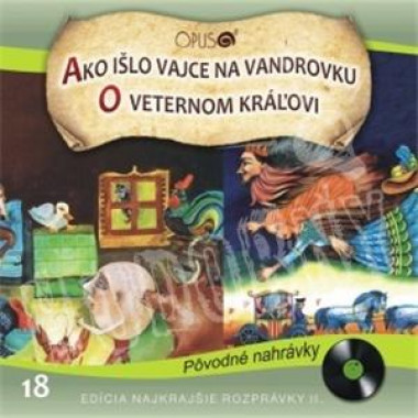  Najkrajšie rozprávky 18 • Ako išlo vajce na vandrovku / O veternom kráľovi