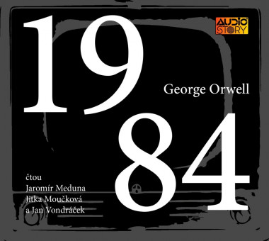 Audiokniha: Orwell George • 1984 / Čte J. Meduna, J. Moučková, J. Vondráček 