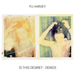 PJ Harvey • Is This Desire? / Demos 