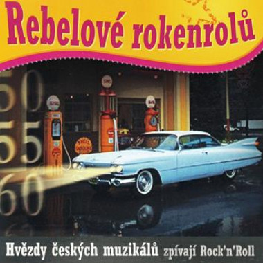 Rebelové rokenrolů • Hvězdy českých muzikálu zpívají Rock´n Roll