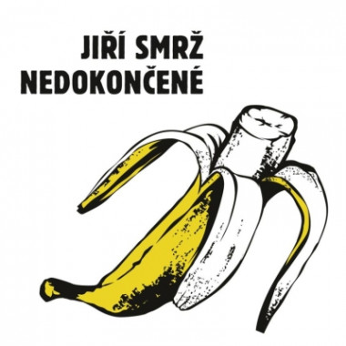 Smrž Jiří • Nedokončené