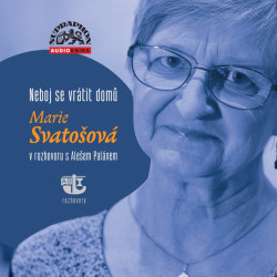 Audiokniha: Svatošová Marie • Neboj Se Vrátit Domů / v rozhovoru s Palán Aleš (MP3-CD)