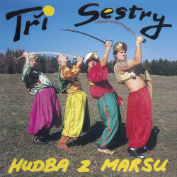 Tři sestry • Hudba z Marsu (2LP)