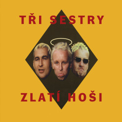 Tři sestry • Zlatí hoši (2LP)