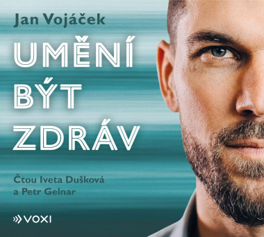 Audiokniha: Vojáček Jan • Umění být zdráv / Čtou Iveta Dušková a Petr Gelnar