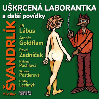 Audiokniha: Švandrlík Miloslav • Uškrcená laborantka a další povídky / Čítajú Lábus Jiří, Goldflam Arnošt, Zedníček Pavel (mp3-cd)