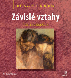 Audiokniha: Röhr Heinz Peter • Závislé vztahy / Číta Kreslík Ilja (mp3-cd)